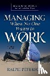 Peterson, Ralph - Managing When No One Wants To Work