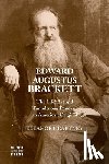 Heartney, Eleanor - Edward Augustus Brackett: The Life, Art and Tumultuous Times of an American Original