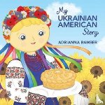 Bamber, Adrianna Oksana - My Ukrainian American Story