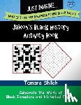 Shiloh, Tamara - Jaxon's Black History Activity Book - Book One