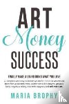 Maria Brophy, Brophy - Art Money & Success