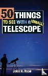 Read, Dr John (University of Liverpool UK) - 50 Things to See with a Small Telescope