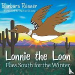 Renner, Barbara - Lonnie the Loon Flies South for the Winter