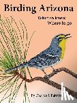 Babbitt, Charles J. - Birding Arizona: What to Know, Where to Go