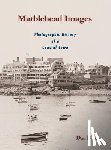 Dixey, Dan - Marblehead Images: Photographic History of a Coastal Town