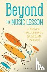 Goodner, Christine E. - Beyond the Music Lesson: Habits of Successful Suzuki Families