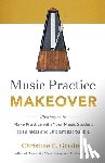 Goodner, Christine E - Music Practice Makeover