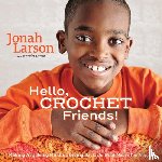 Larson, Jonah, Larson, Jennifer - Hello, Crochet Friends!