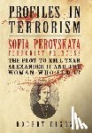 Riggs, Robert R. - Sofia Perovskaya, Terrorist Princess: The Plot to Kill Tsar Alexander II and the Woman Who Led It