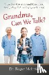 McIntire, Roger Warren - Grandma, Can We Talk?: Tips for Grampa and Grandma - Getting Along with and Helping the Grandkids