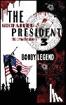 Legend, Bobby - The Godfather President 3 The Dynasty Begins