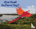 Koelln, Gail - What Would the Parrot Say?