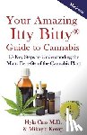 Kemp, Mikayla - Your Amazing Itty Bitty Guide to Cannabis: 15 Key Steps to Understanding the Many Benefits of the Cannabis Plant