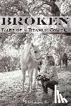 Scully, Michelle R - Broken, Tales of a Titanium Cowgirl