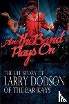 Dodson, Larry - And the Band Plays On