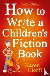 Cioffi, Karen - How To Write A Children's Fiction Book