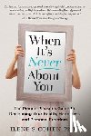 Cohen, Ilene S. - When It's Never About You: The People-Pleaser's Guide to Reclaiming Your Health, Happiness and Personal Freedom