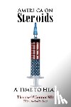 O'Connor, Thomas - America on Steroids: A Time to Heal: The Anabolic Doc Weighs Bro-Science Against Evidence-Based Medicine