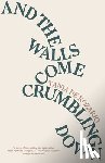 de Rozario, Tania - And the Walls Come Crumbling Down