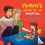 Leon, Josie, Parkes, Elizabeth (Illus) - Mommy's Going to the Hospital