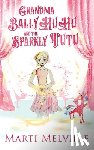 Melville, Marti - Grandma BallyHuHu and the Sparkly TuTu