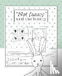 Lightheart, Judith - Not funny, said the bunny