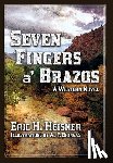Heisner, Eric H - Seven Fingers 'a Brazos