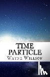 Willson, Wayne - Time Particle: Sophie's Story