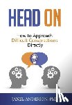 Anderson, Janel - Head On: How to Approach Difficult Conversations Directly