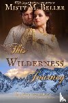 Beller, Misty M - This Wilderness Journey