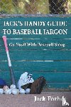 Forbes, Jack - JACK'S HANDY GUIDE TO BASEBALL JARGON