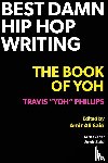 Phillips, Travis Yoh - Best Damn Hip Hop Writing