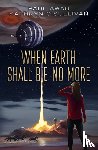 Awad, Paul, O'Sullivan, Kathryn - When Earth Shall Be No More