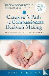Kind, Viki - The Caregiver's Path to Compassionate Decision Making