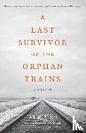 Golden, Victoria, Walters, William (Carleton University Canada) - A Last Survivor of the Orphan Trains