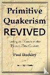 Buckley, Paul - Primitive Quakerism Revived