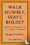 Abbott, Margery Post - Serve Boldly Walk Humbly