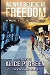 Green, Alice P - We Who Believe in Freedom