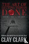 Clark, Clay - The Art of Getting Things Done