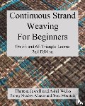Jewell, Theresa, Weiss, Ashli - Continuous Strand Weaving For Beginners; On 5ft and 6ft Triangle Looms