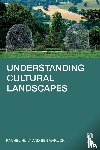 Hunt, Rachel, Garlick, Ben - Understanding Cultural Landscapes