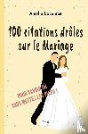 Lacombe, Amelie - 100 citations droles sur le Mariage