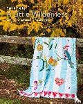 Fielke, Sarah - A Little Wilderness Quilt Pattern and Instructional Videos