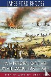 Rhodes, James Ford - A History of the Civil War, 1861-1865 (Esprios Classics)