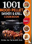 Fry, Chris, Banks, Katie - Wood Pellet Smoker and Grill Cookbook
