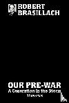 Brasillach, Robert - Our Pre-War, A generation in the storm