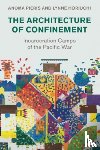 Pieris, Anoma (University of Melbourne), Horiuchi, Lynne - The Architecture of Confinement