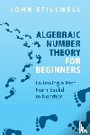 Stillwell, John (University of San Francisco) - Algebraic Number Theory for Beginners