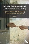 Berda, Yael (Hebrew University of Jerusalem) - Colonial Bureaucracy and Contemporary Citizenship