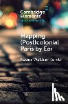 Waltham-Smith, Naomi (University of Warwick) - Mapping (Post)colonial Paris by Ear